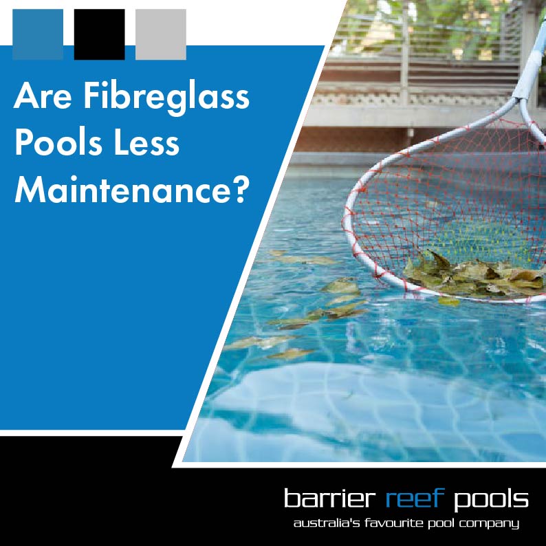 Are Fibreglass Pools Less Maintenance-07