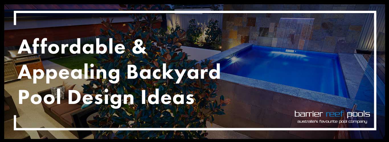 Affordable Appealing Backyard Pool Design Ideas Barrier Reef Pools