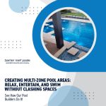 creating-multi-zone-pool-areas-relax-entertain-and-swim-without-clashing-spaces-featuredimage