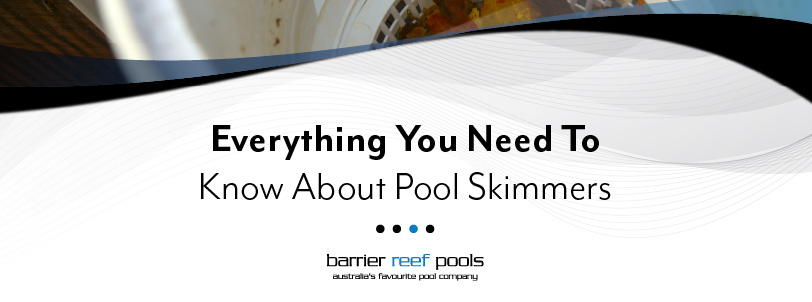 everything-you-need-to-know-about-pool-skimmers-banner