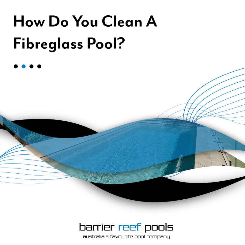 how-do-you-clean-a-fibreglass-pool-feature