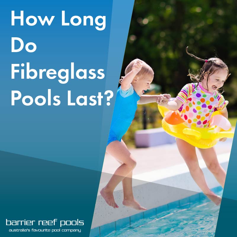 how-long-do-fibreglass-pools-last-featured