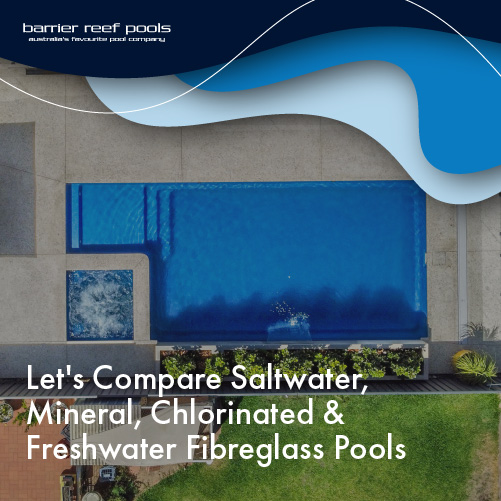 lets-compare-saltwater-mineral-chlorinated-and-freshwater-fibreglass-pools-featuredimage