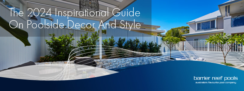 the-2024-inspirational-guide-on-poolside-decor-and-style-banner