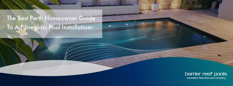 the-best-perth-homeowner-guide-to-a-fibreglass-pool-banner