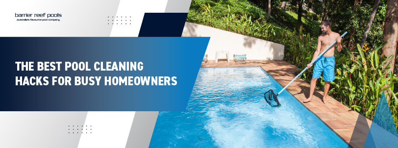 the-best-pool-cleaning-hacks-for-busy-homeowners-banner