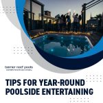 tips for year round poolside entertaining featureimage