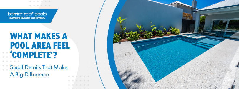 what-makes-a-pool-area-feel-complete-banner