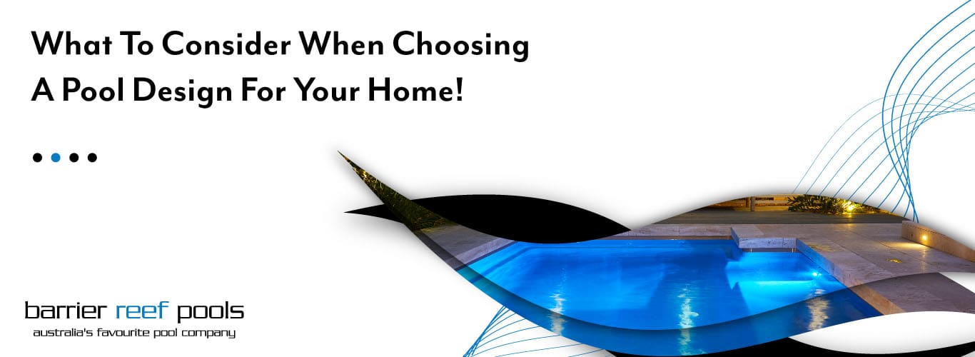 What To Consider When Choosing A Pool Design For Your Home - Barrier ...