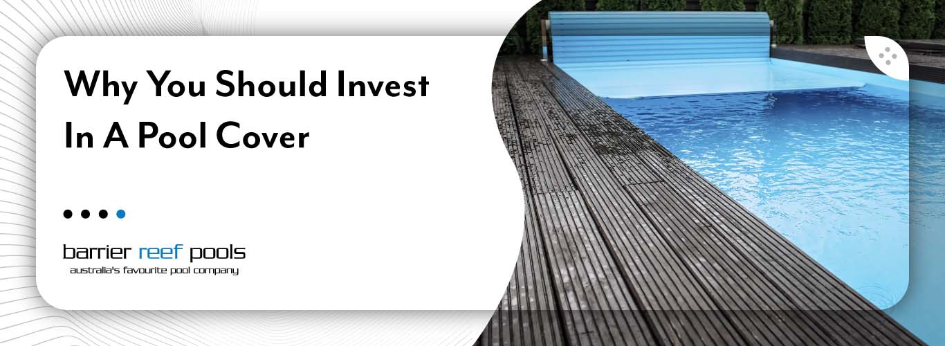 why-you-should-invest-in-a-pool-cover-banner